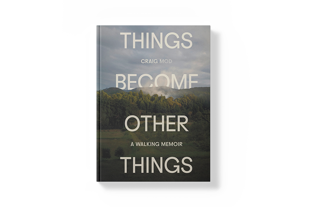 Things Become Other Things: A Walking Memoir by Craig Mod